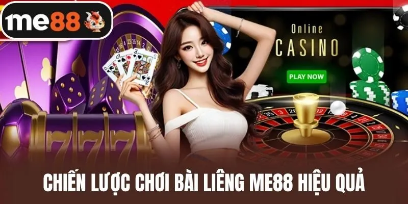 Chiến lược chơi Bài liêng me88 hiệu quả