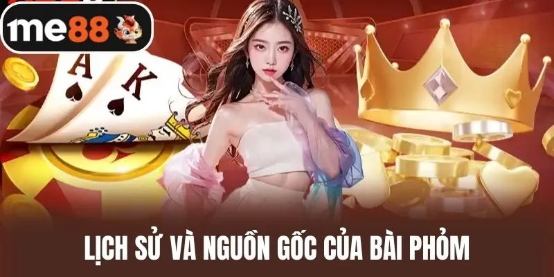 Lịch sử và nguồn gốc của bài phỏm