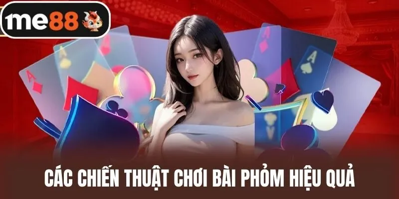 Các chiến thuật chơi bài phỏm hiệu quả
