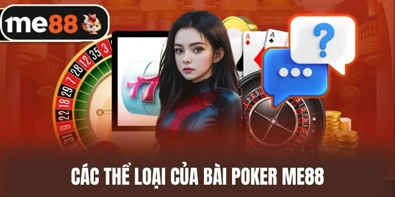 Các thể loại của Bài Poker me88