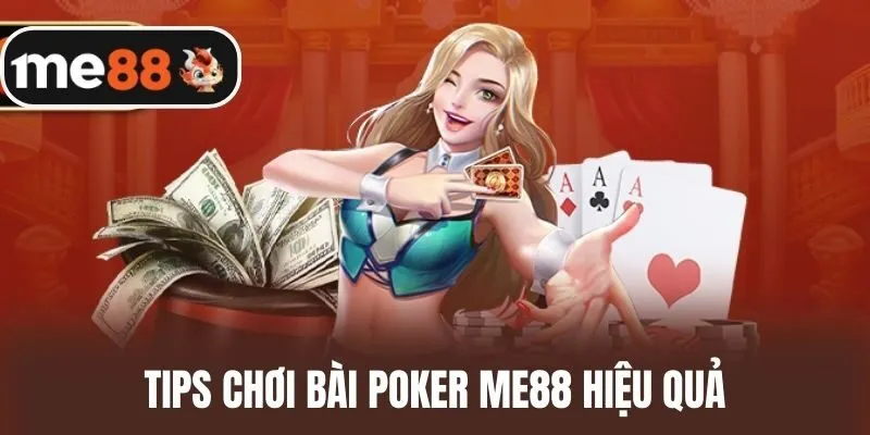 Tips chơi Bài Poker me88 hiệu quả