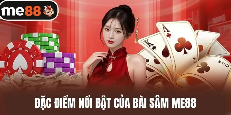 Đặc điểm nổi bật của bài sâm me88