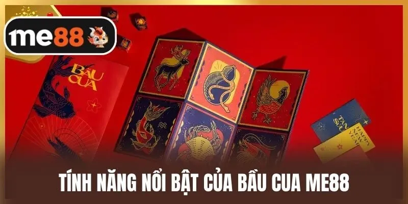 Tính năng nổi bật của bầu cua me88