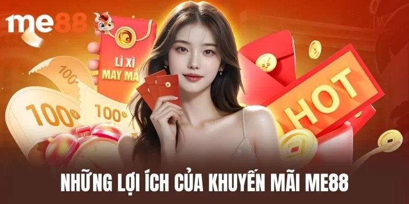 Những Lợi Ích Của Khuyến Mãi Me88