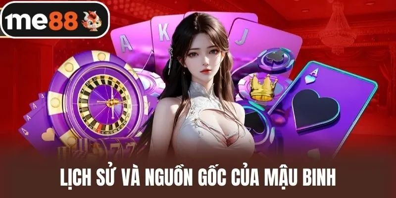 Lịch Sử và Nguồn Gốc Của Mậu binh