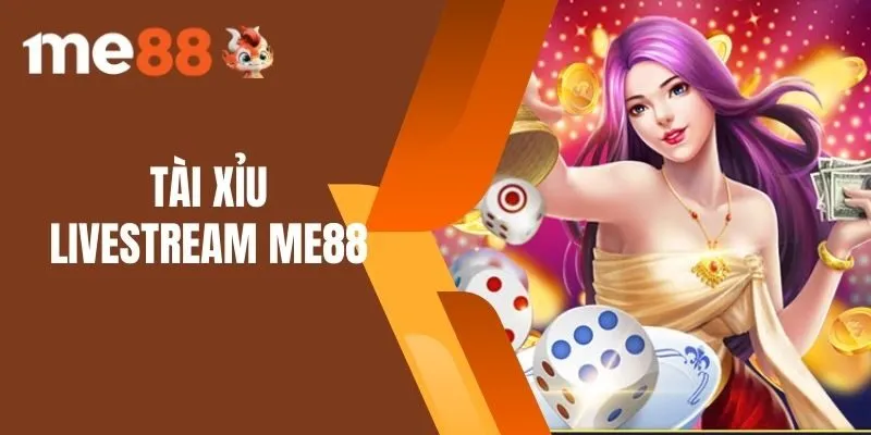 Tài Xỉu Livestream Me88
