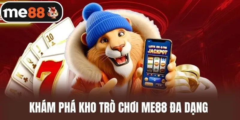 Khám phá kho trò chơi ME88 đa dạng