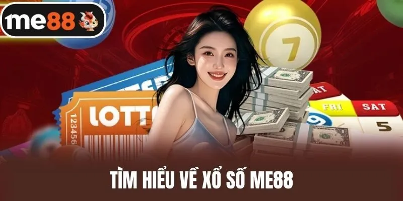 Tìm Hiểu Về Xổ Số ME88
