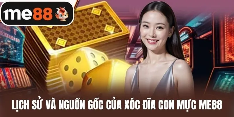 Lịch sử và nguồn gốc của Xóc đĩa con mực me88