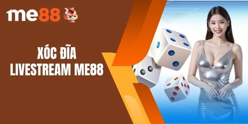 Xóc Đĩa Livestream Me88