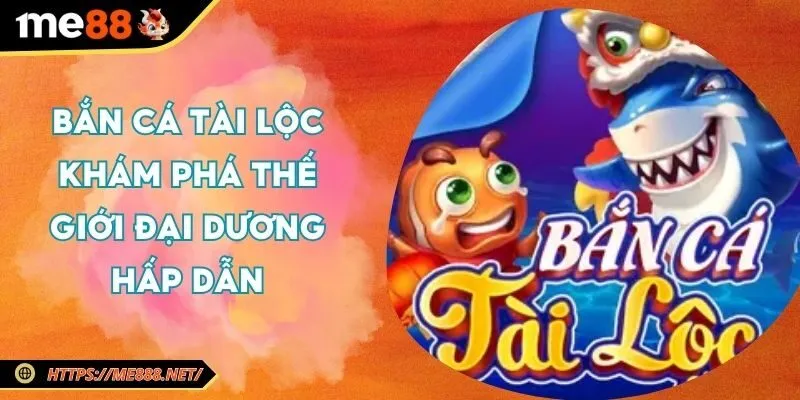 ban-ca-tai-loc